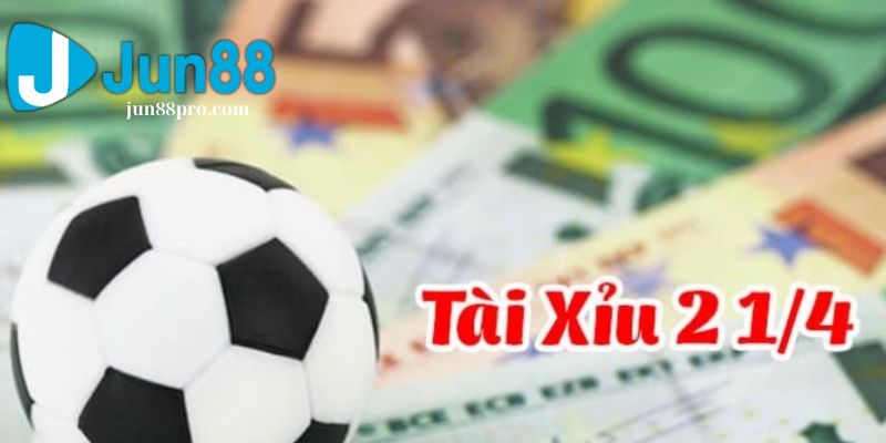 kèo tài xỉu 2.25 là gì