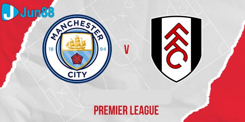 soi kèo fulham vs man city